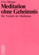 Beispielbild fr Meditation ohne Geheimnis. Die Technik der Meditation zum Verkauf von medimops