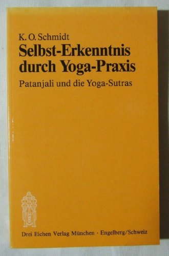 9783769904093: Selbst-Erkenntnis durch Yoga-Praxis. Patanjali und die Yoga-Sutras