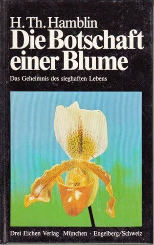 Beispielbild fr Die Botschaft einer Blume: Das Geheimnis des sieghaften Lebens zum Verkauf von Buchhandlung Loken-Books