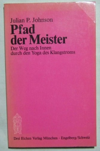 9783769904444: Pfad der Meister. Der Weg nach Innen durch den Yoga des Klangstroms