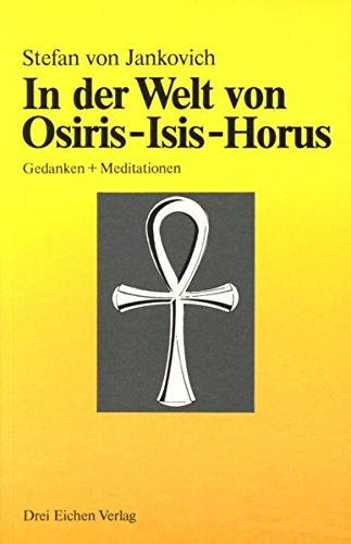 In der Welt von Osiris - Isis - Horus : Gedanken u. Meditationen. Stefan v. Jankovich