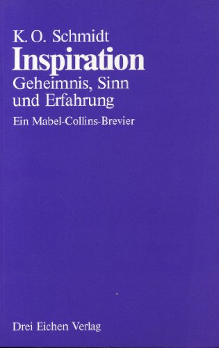 Beispielbild fr Inspiration. Geheimnis, Sinn und Erfahrung. Ein Mabel Collins-Brevier zum Verkauf von medimops