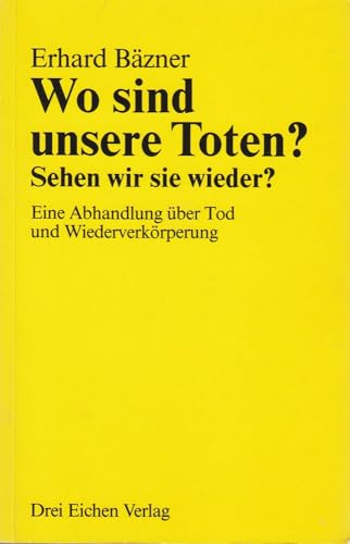 Imagen de archivo de Wo sind unsere Toten? Sehen wir sie wieder? Eine Abhandlung ber Tod und Wiederverkrperung. a la venta por Hbner Einzelunternehmen