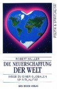 Beispielbild fr Die Neuerschaffung der Welt. Wege zu einer globalen Spiritualitt zum Verkauf von medimops