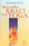 Sexuelle Kraft und Yoga. (9783769905823) by Haich, Elisabeth