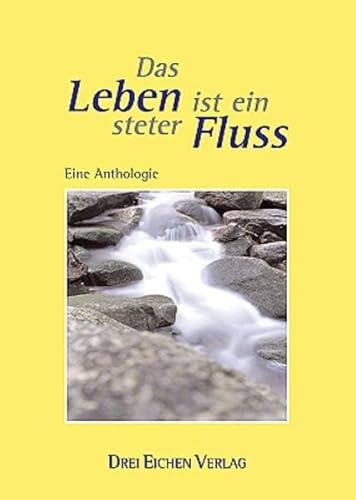 Beispielbild fr Das Leben ist ein steter Fluss: Eine Anthologie zum Verkauf von medimops