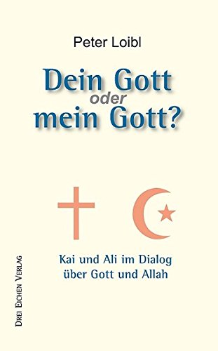 Beispielbild fr Dein Gott oder Mein Gott?: Kai und Ali im Dialog ber Gott und Allah zum Verkauf von medimops