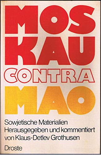 Imagen de archivo de Moskau contra Mao. Sowjetische Materialien. a la venta por Antiquariat Walter Nowak