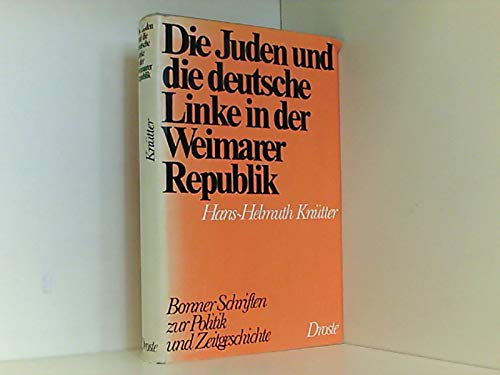 Die Juden und die deutsche Linke in der Weimarer Republik 1918 - 1933. Bonner Schriften zur Politik und Zeitgeschichte Band 4. - Knütter, Hans-Helmuth