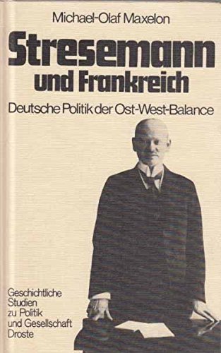 Beispielbild fr Stresemann und Frankreich. Deutsche Politik der Ost-West-Balance zum Verkauf von Better World Books