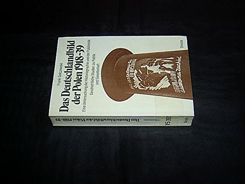 Stock image for Das Deutschlandbild der Polen 1918-1939: Eine Untersuchung d. Historiographie u. d. Publizistik (Geschichtliche Studien zu Politik und Gesellschaft ; Bd. 7) for sale by Bernhard Kiewel Rare Books