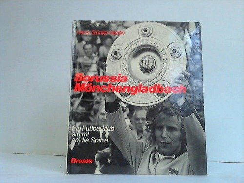 9783770004225: Borussia Mönchengladbach: E. Fussballklub stürmt an d. Spitze (German Edition)