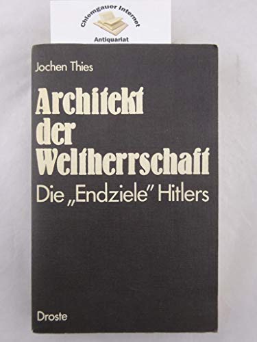 9783770004256: Architekt der Weltherrschaft: Die "Endziele" Hitlers