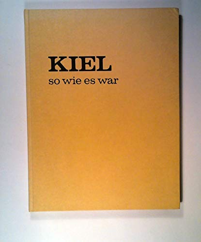 Imagen de archivo de Kiel, so wie es war. a la venta por Bojara & Bojara-Kellinghaus OHG