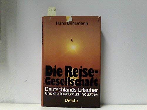 9783770004386: Die Reise- Gesellschaft. Deutschlands Urlauber und die Tourismus- Industrie