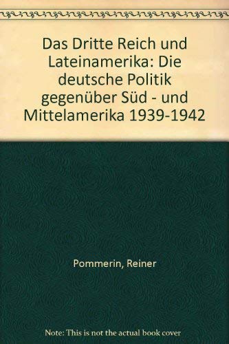9783770004492: Das Dritte Reich und Lateinamerika : die deutsche Politik gegenber Sd- und Mittelamerika 1939 - 1942.