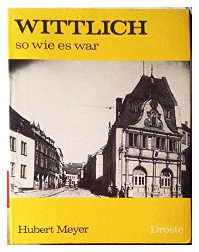 Stock image for Wittlich so wie es war. for sale by Rhein-Hunsrck-Antiquariat Helmut Klein
