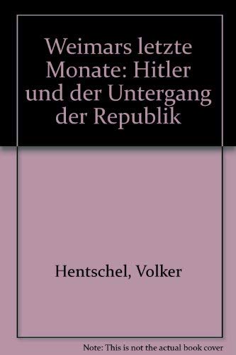 9783770005130: Weimars letzte Monate. Hitler und der Untergang der Republik