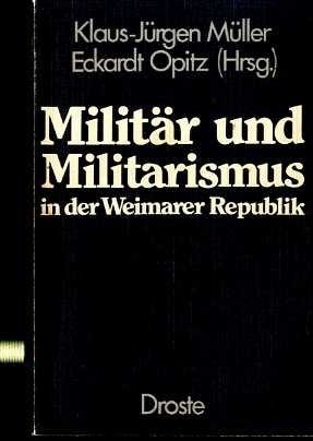 9783770005192: Militr und Militarismus in der Weimarer Republik. Beitrge eines internationalen Symposiums an der Hochschule der Bundeswehr Hamburg am 5. und 6. Mai 1977