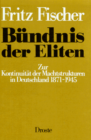 Bündnis der Eliten : zur Kontinuität d. Machtstrukturen in Deutschland 1871 - 1945. - Fischer, Fritz