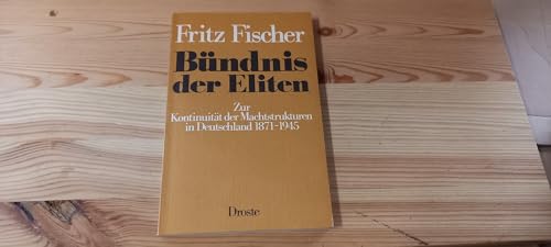 BuÌˆndnis der Eliten: Zur KontinuitaÌˆt d. Machtstrukturen in Deutschland 1871-1945 (German Edition) (9783770005246) by Fischer, Fritz