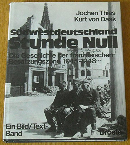 Beispielbild fr Sdwestdeutschlands Stunde Null : Die Geschichte der franzsischen Besatzungszone 1945-1948 zum Verkauf von Bernhard Kiewel Rare Books