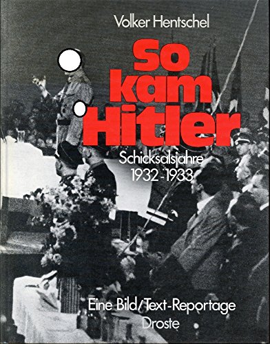 9783770005703: So kam Hitler. Schicksalsjahre 1932-1933. Eine Bild/Text-Reportage