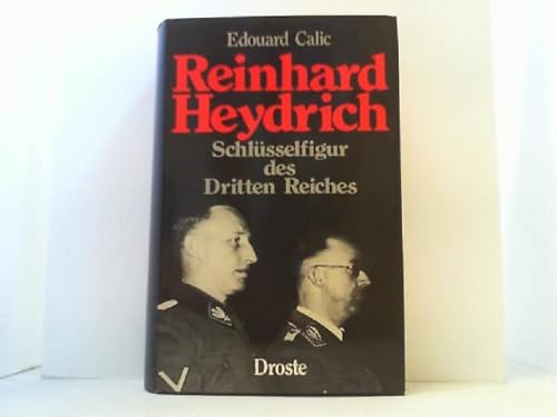 Reinhard Heydrich. Schlüsselfigur des Dritten Reiches - Calic, Edouard,