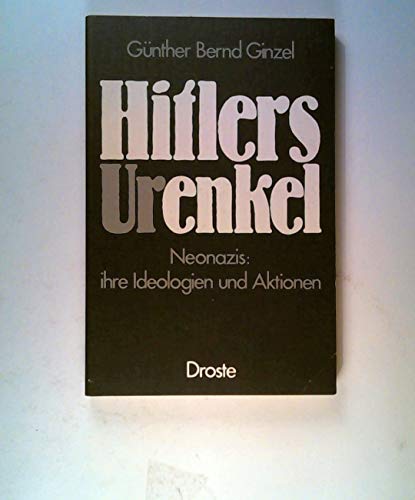 Beispielbild fr Hitlers (Ur)enkel: Neonazis Ihre Ideologien und Aktionen zum Verkauf von Bernhard Kiewel Rare Books