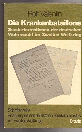 Die Krankenbataillone. Sonderformationen der deutschen Wehrmacht im Zweiten Weltkrieg. - Valentin, Rolf