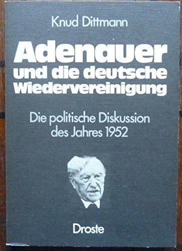 Beispielbild fr Adenauer und die deutsche Wiedervereinigung. Die politische Diskussion des Jahres 1952. zum Verkauf von Antiquariat & Verlag Jenior