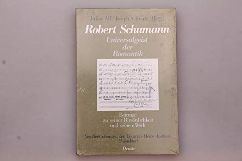 9783770005918: Robert Schumann, Universalgeist der Romantik: Beiträge zu seiner Persönlichkeit und seinem Werk (Veröffentlichungen des Heinrich-Heine-Instituts, Düsseldorf) (German Edition)