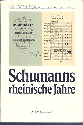 Beispielbild fr Schumanns rheinische Jahre [eine Ausstellung des Heinrich-Heine-Instituts Dsseldorf vom 22.5. - 12.7.1981 in Dsseldorf und vom 20.7. - 20.9.1981 im Ernst-Moritz-Arndt-Haus in Bonn] zum Verkauf von Antiquariat KAMAS