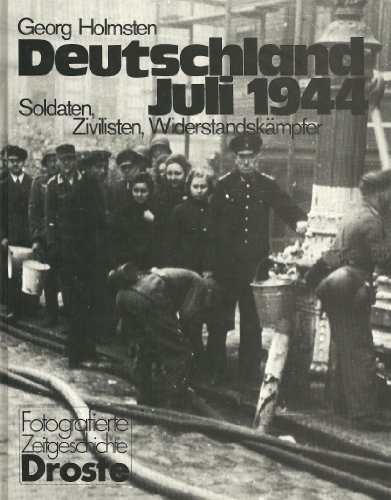 Stock image for Deutschland Juli 1944: Soldaten, Zivilisten, Widerstandskampfer (Fotografierte Zeitgeschichte) (German Edition) for sale by Angus Books