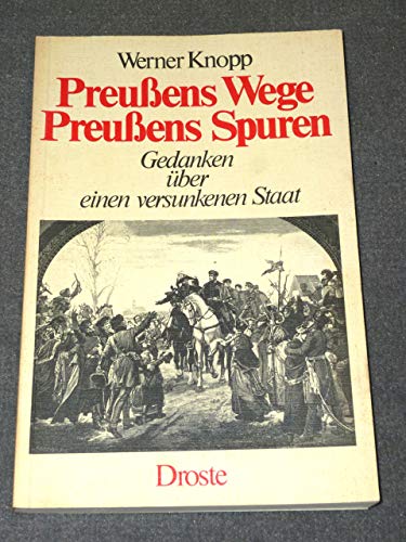 Beispielbild für Preussens Wege - Preussens Spuren. Gedanken über einen versunkenen Staat zum Verkauf von medimops