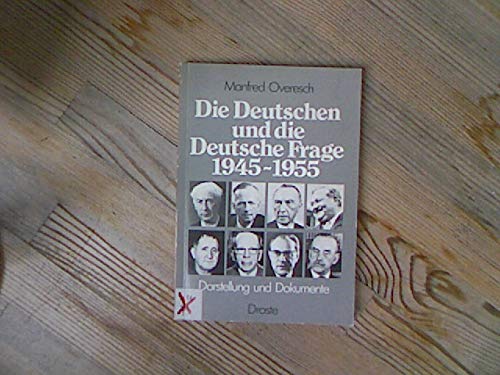 Beispielbild für Die Deutschen und die Deutsche Frage 1945 - 1955. Darstellung und Dokumente zum Verkauf von medimops