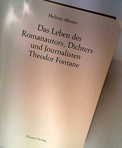 9783770006878: Das Leben des Romanautors, Dichters und Journalisten Theodor Fontane