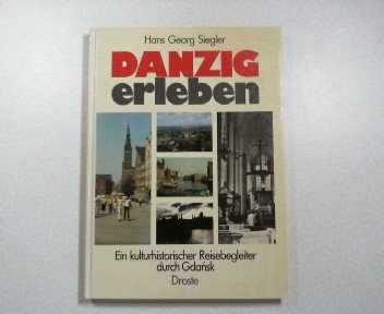 9783770006885: Danzig erleben. Ein kulturhistorischer Reisebegleiter durch Gdansk