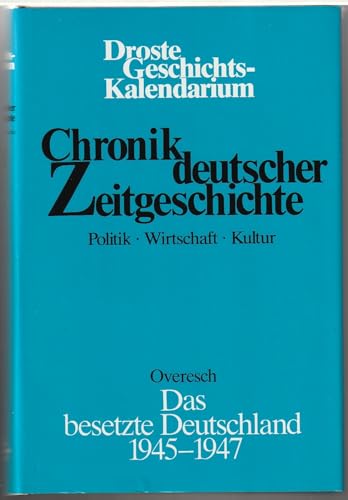 Stock image for Chronik deutscher Zeitgeschichte /Politik, Wirtschaft, Kultur / Das besetzte Deutschland, 1945-1947 Droste Geschichts-Kalendarium. for sale by Antiquariat Bookfarm