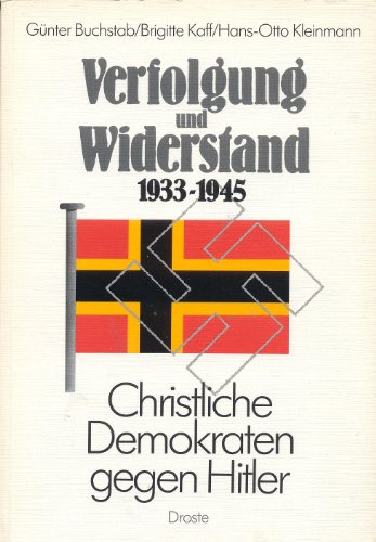 Verfolgung und Widerstand, 1933-1945: Christliche Demokraten gegen Hitler (German Edition) (9783770007059) by Buchstab, GuÌˆnter