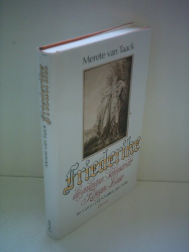 Friederike, die galantere Schwester der Königin Luise : im Glanz u. Schatten d. Höfe.