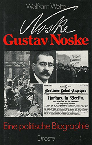 Gustav Noske. Eine politische Biographie. - Wolfram Wette