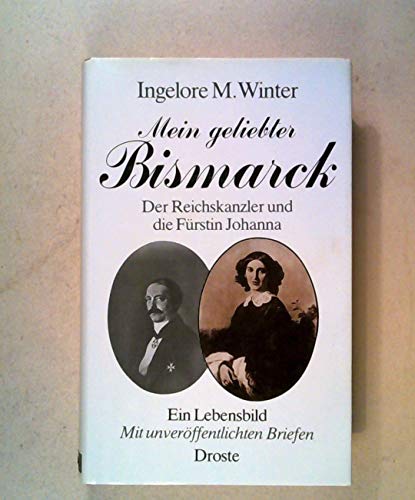 Beispielbild fr Mein geliebter Bismarck : Der Reichskanzler und die Frstin Johanna - ein Lebensbild mit unverffentlichten Briefen. zum Verkauf von Antiquariat KAMAS