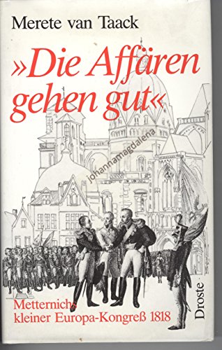 Stock image for Die Affren gehen gut, Metternichs kleiner Europa-Kongre 1818 for sale by Hylaila - Online-Antiquariat