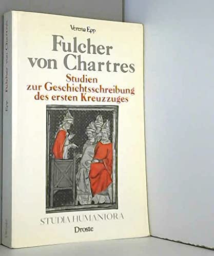 9783770008193: Fulcher von Chartres: Studien zur Geschichtsschreibung des ersten Kreuzzuges (Studia humaniora) (German Edition)