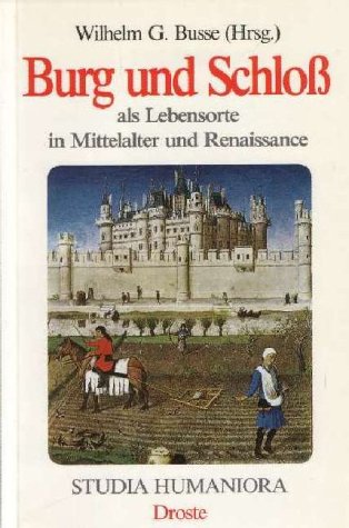 Burg und Schloss als Lebensort in Mittelalter und Renaissance