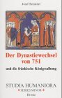 Der Dynastiewechsel von 751 und die fränkische Königssalbung. Studia humaniora Series minor Band. 6 - Semmler, Josef