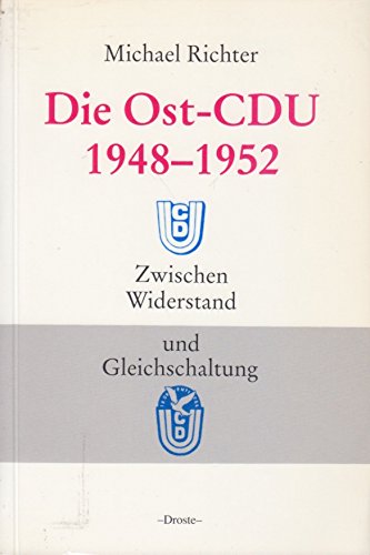 Beispielbild fr Die Ost-CDU 1948-1952. Zwischen Widerstand und Gleichschaltung zum Verkauf von medimops