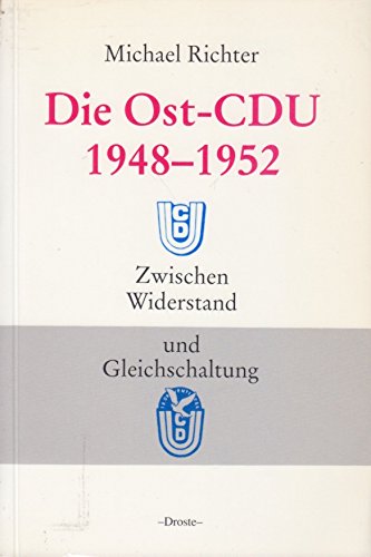 9783770008995: Die Ost-CDU 1948-1952. Zwischen Widerstand und Gleichschaltung