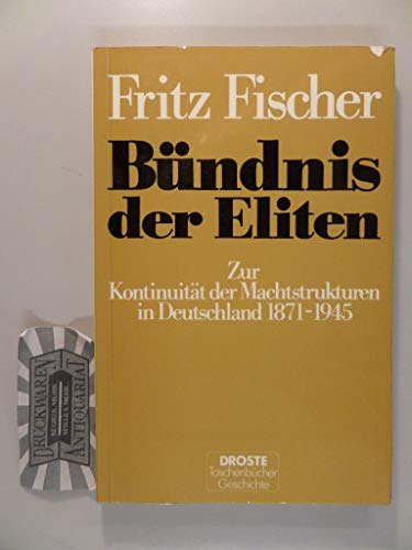 Bündnis der Eliten Zur Kontinuität der Machtstrukturen in Deutschland 1871-1945 - Fischer, Fritz